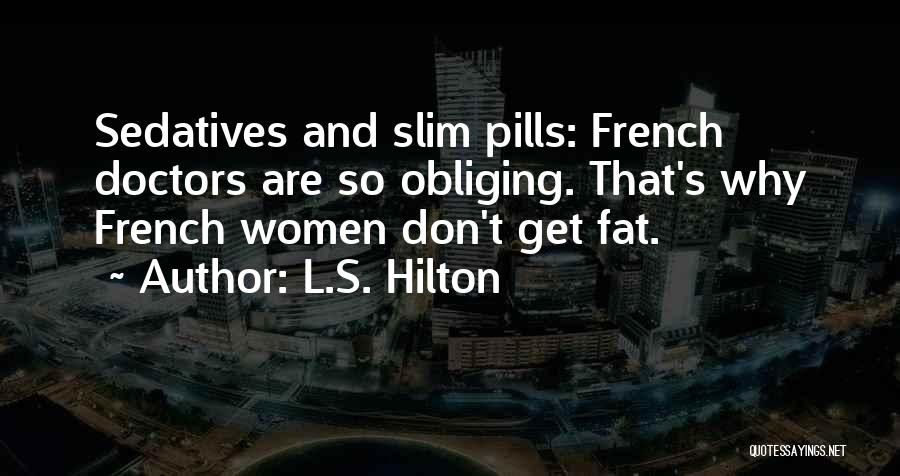 Sedatives Quotes By L.S. Hilton