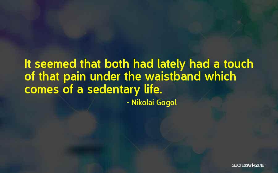 Sedentary Life Quotes By Nikolai Gogol Sedentary Life Quotes By Nikolai Gogol
