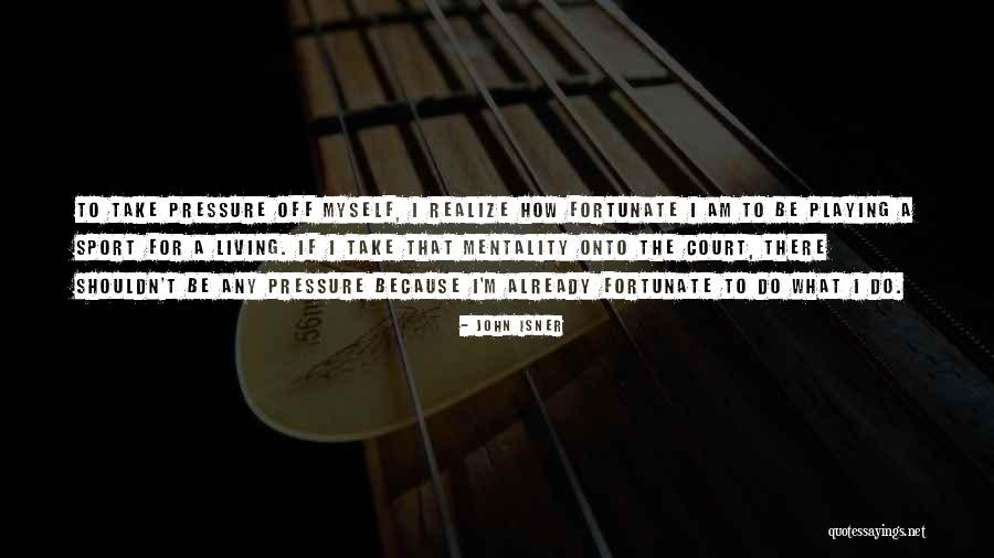 Sedeo Quotes By John Isner Sedeo Quotes By John Isner