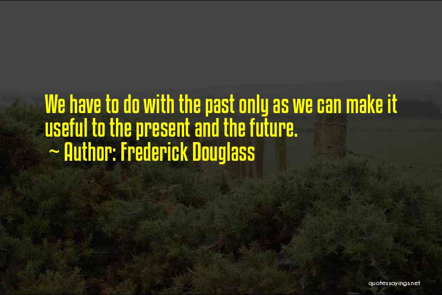 Sedesu Quotes By Frederick Douglass