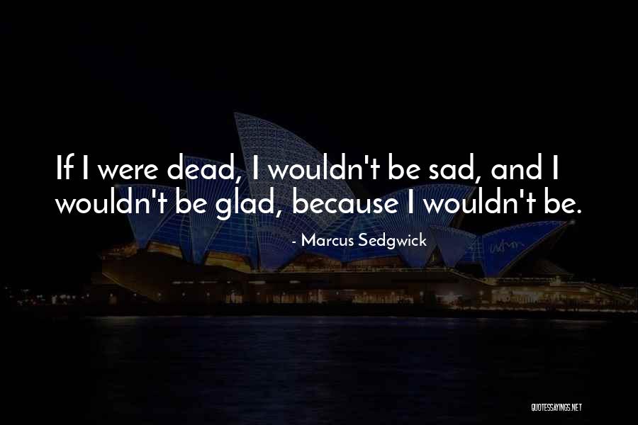 Sedgwick Quotes By Marcus Sedgwick Sedgwick Quotes By Marcus Sedgwick