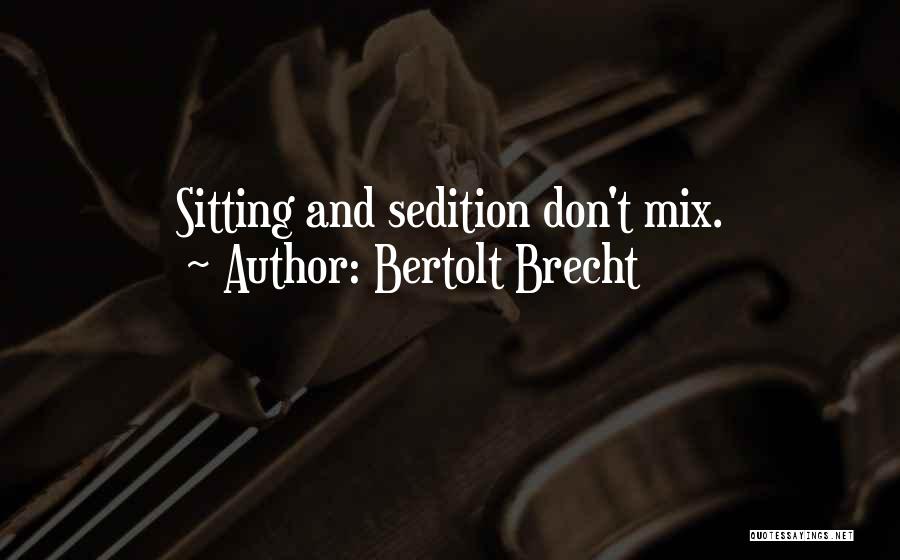 Sedition Quotes By Bertolt Brecht