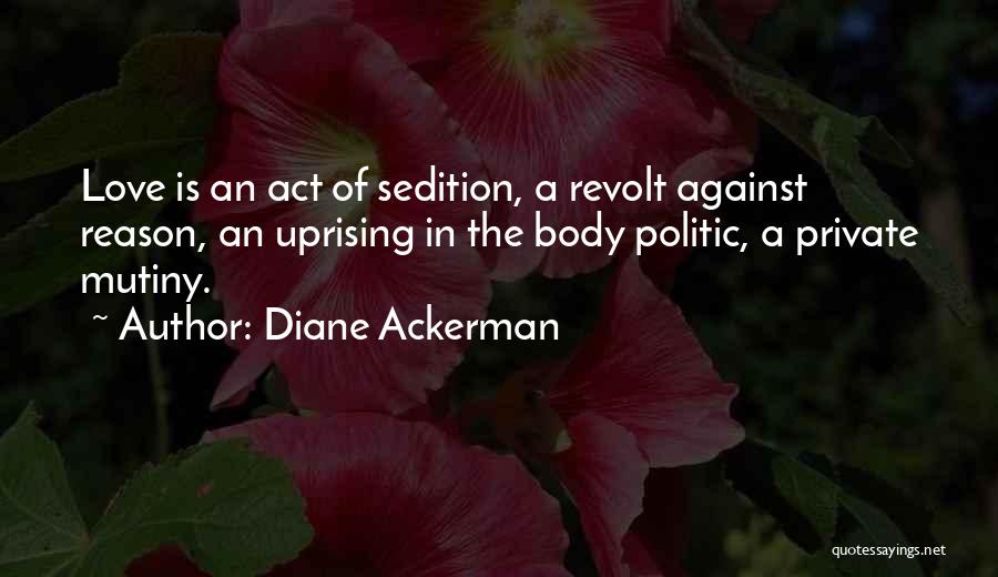Sedition Quotes By Diane Ackerman