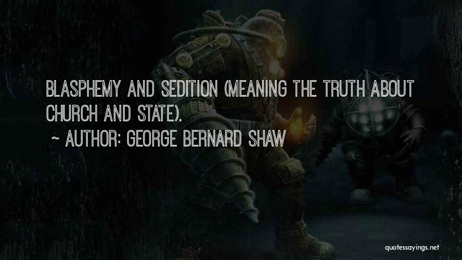 Sedition Quotes By George Bernard Shaw