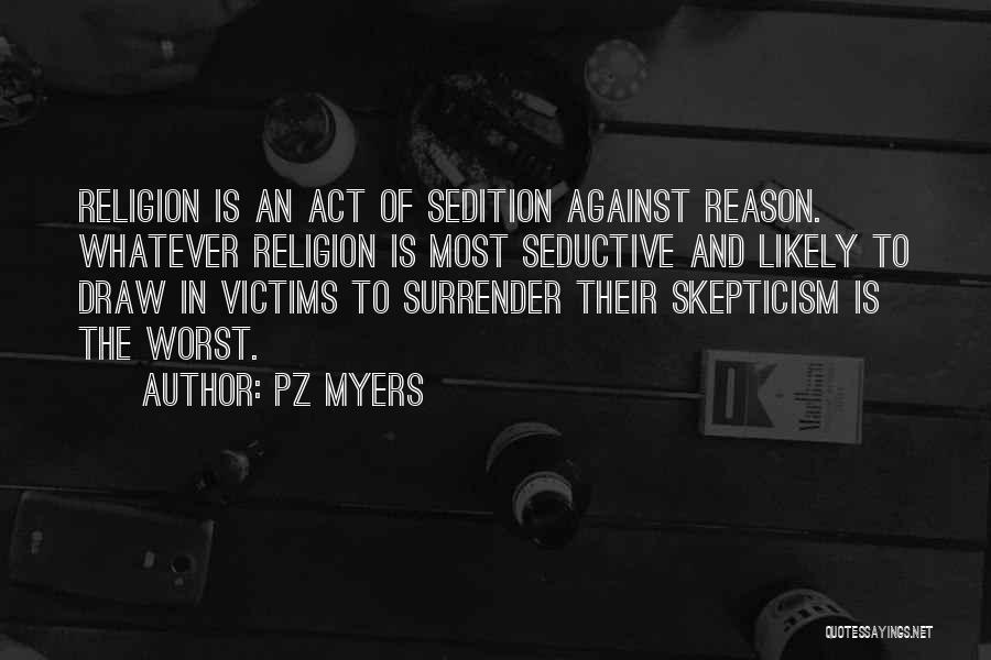 Sedition Quotes By PZ Myers