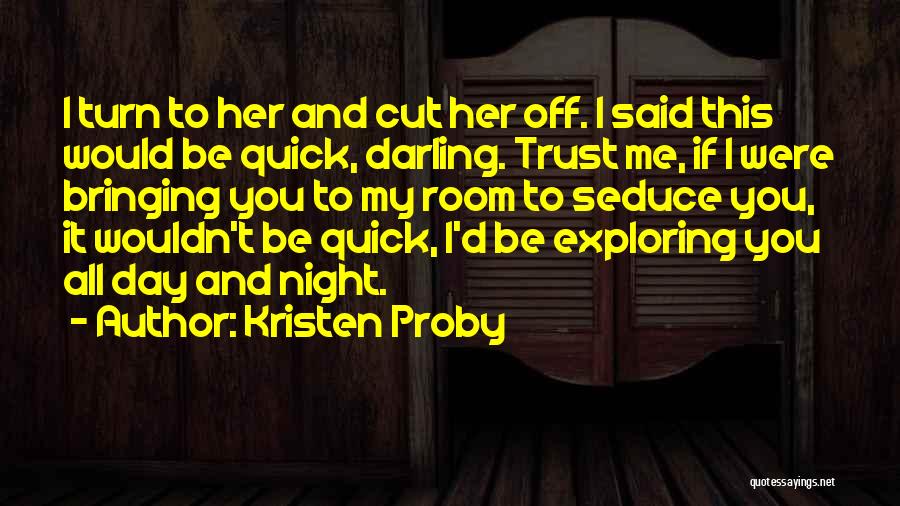 Seduce Me Quotes By Kristen Proby