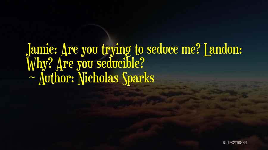 Seduce Me Quotes By Nicholas Sparks