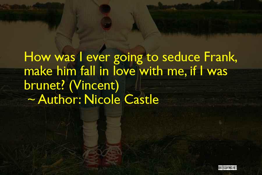 Seduce Me Quotes By Nicole Castle