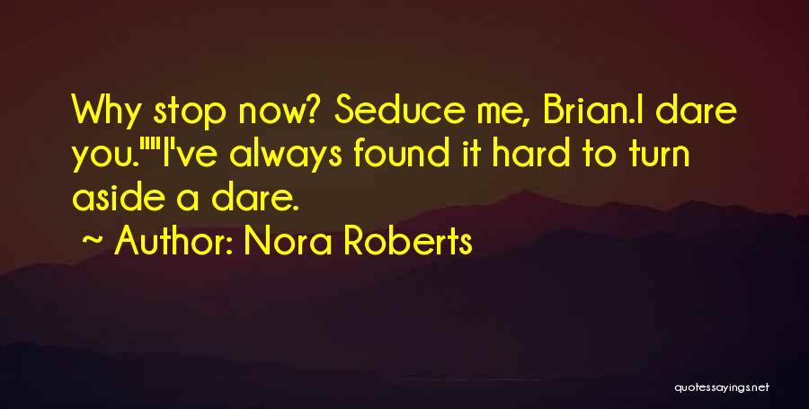 Seduce Me Quotes By Nora Roberts