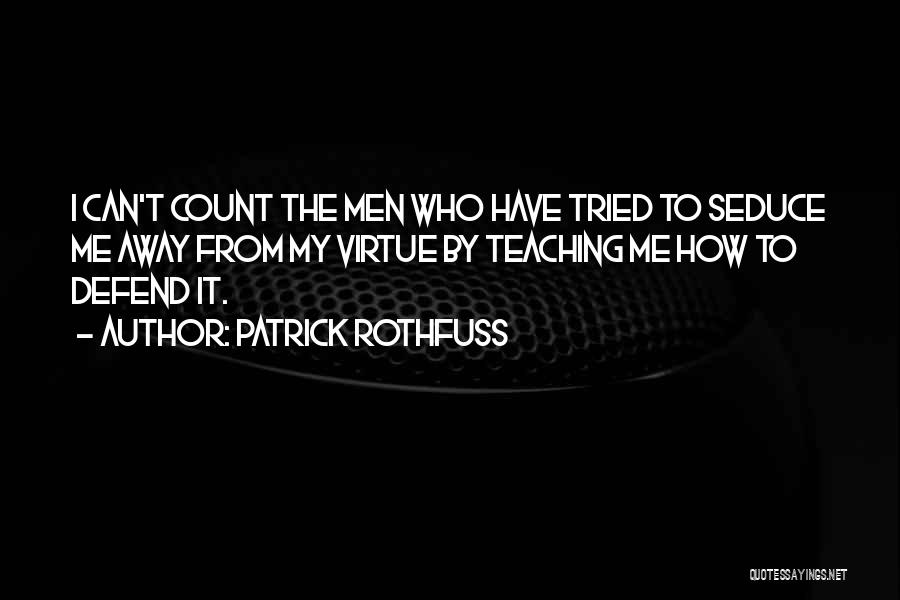 Seduce Me Quotes By Patrick Rothfuss