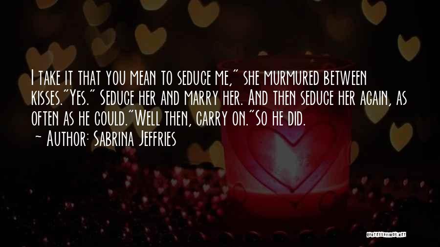 Seduce Me Quotes By Sabrina Jeffries