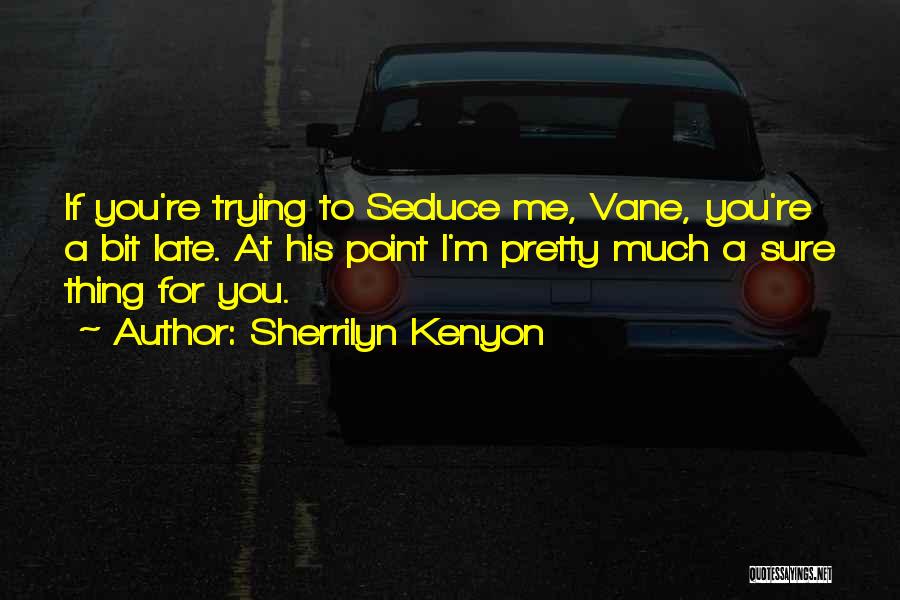 Seduce Me Quotes By Sherrilyn Kenyon