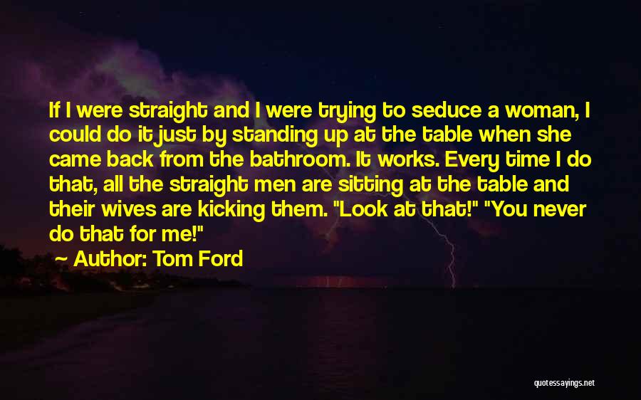 Seduce Me Quotes By Tom Ford