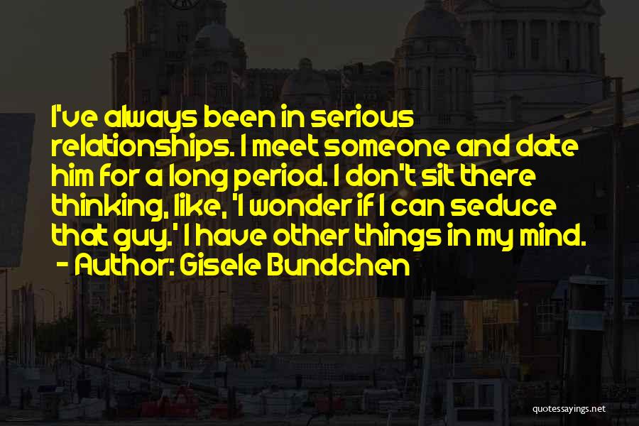 Seduce Me With Your Mind Quotes By Gisele Bundchen