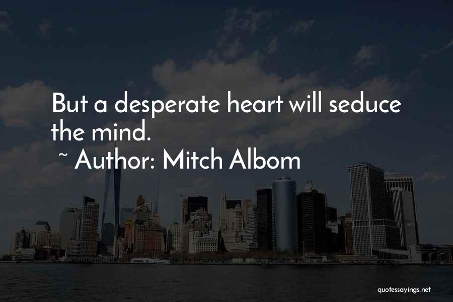 Seduce Me With Your Mind Quotes By Mitch Albom