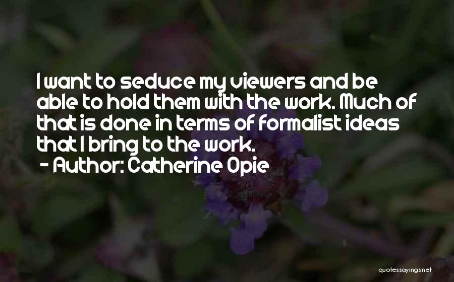 Seduce Quotes By Catherine Opie