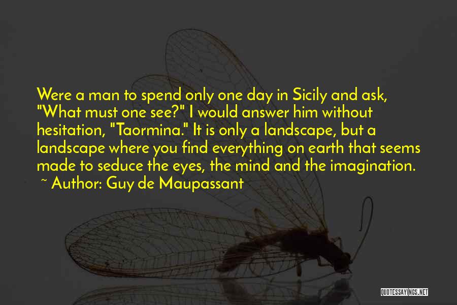 Seduce Quotes By Guy De Maupassant