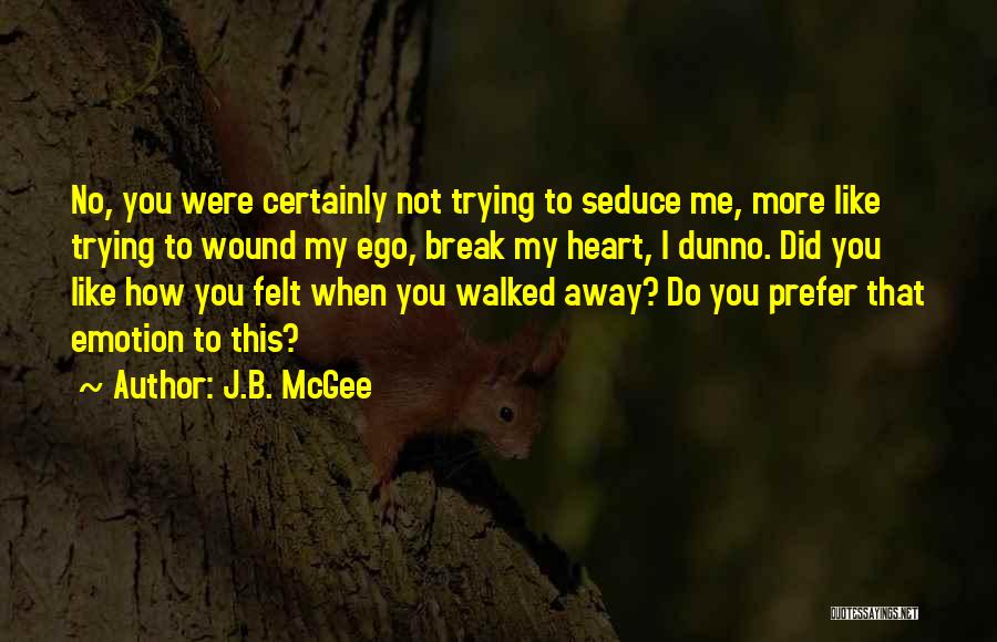 Seduce Quotes By J.B. McGee