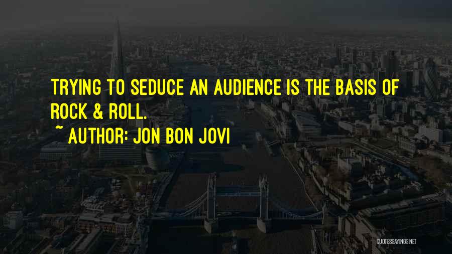 Seduce Quotes By Jon Bon Jovi