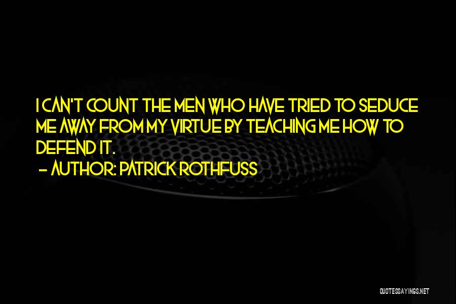 Seduce Quotes By Patrick Rothfuss