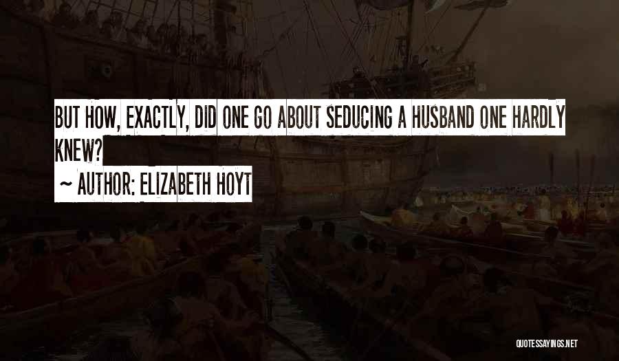 Seduce Your Husband Quotes By Elizabeth Hoyt