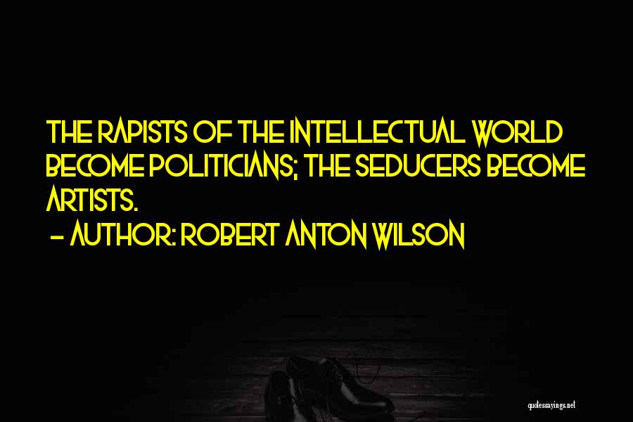 Seducers Quotes By Robert Anton Wilson