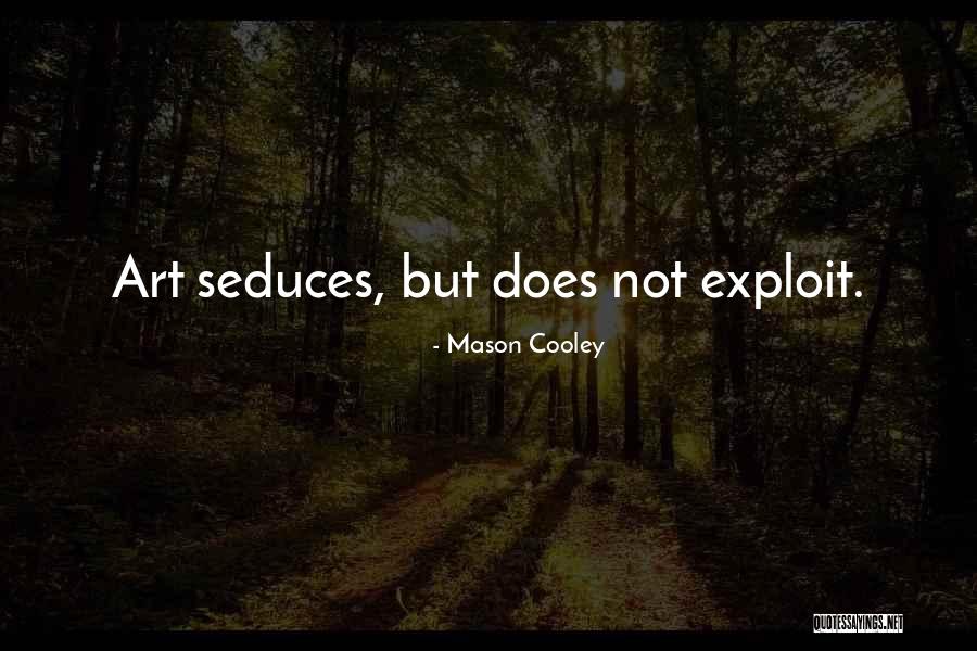 Seduces Quotes By Mason Cooley Seduces Quotes By Mason Cooley