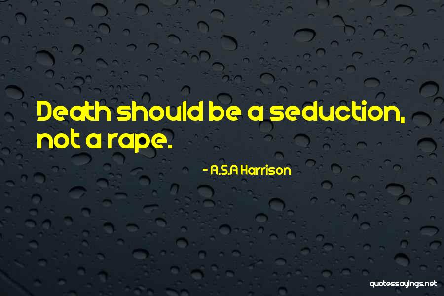 Seduction Quotes By A.S.A Harrison Seduction Quotes By A.S.A Harrison