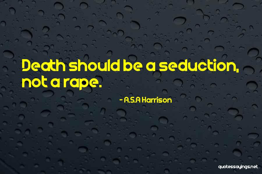 Seduction Quotes By A.S.A Harrison