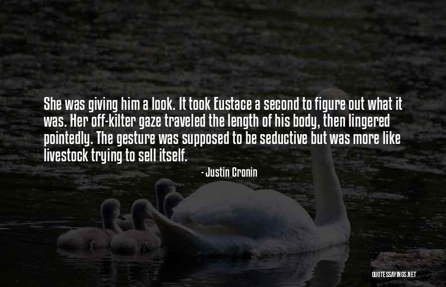 Seductive Eyes Quotes By Justin Cronin