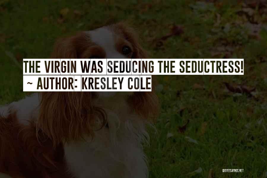 Seductress Quotes By Kresley Cole