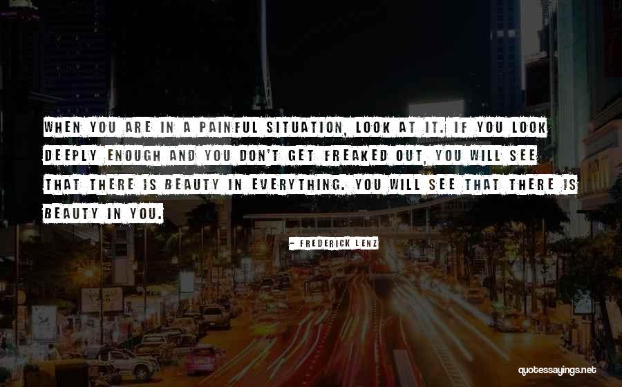See Beauty In Everything Quotes By Frederick Lenz See Beauty In Everything Quotes By Frederick Lenz