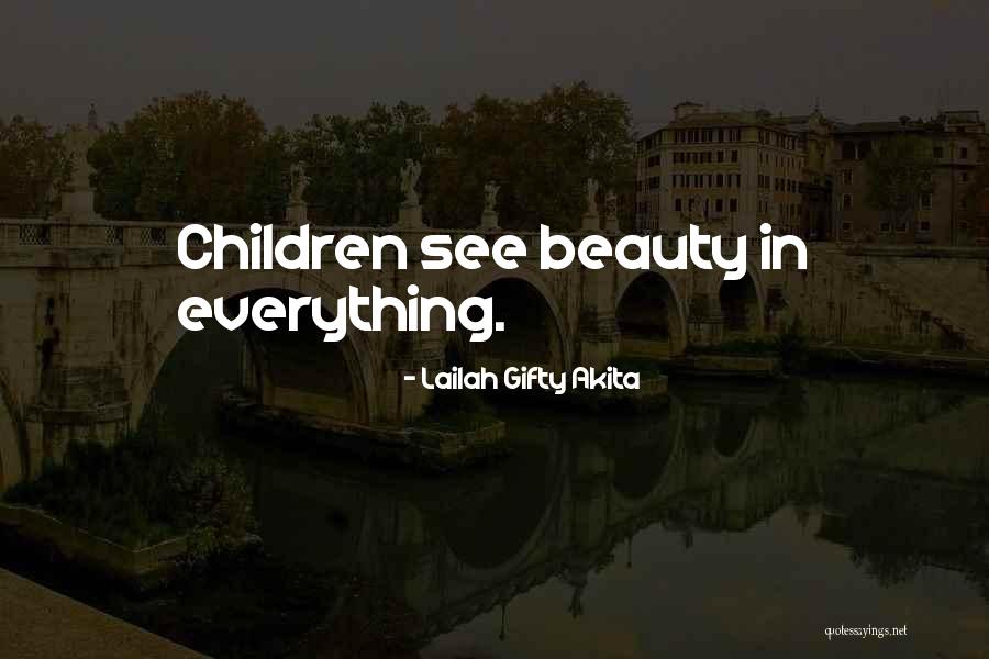 See Beauty In Everything Quotes By Lailah Gifty Akita See Beauty In Everything Quotes By Lailah Gifty Akita