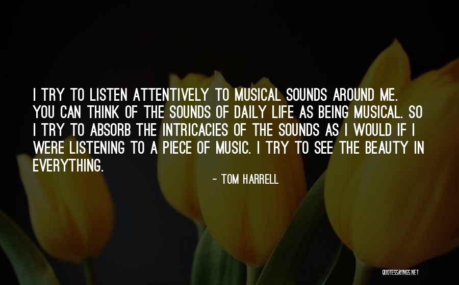 See Beauty In Everything Quotes By Tom Harrell See Beauty In Everything Quotes By Tom Harrell