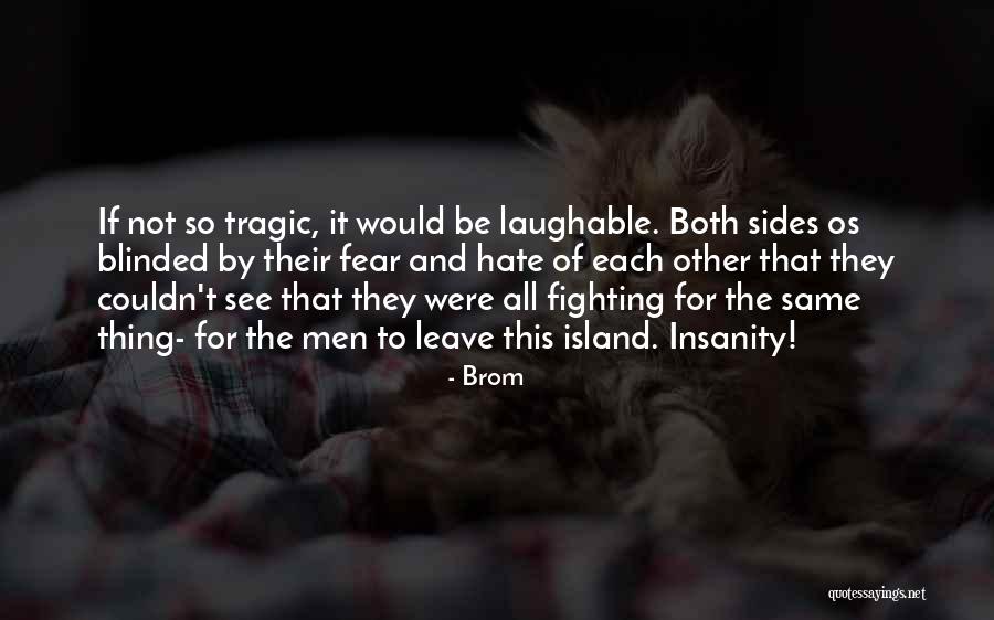 See Both Sides Quotes By Brom