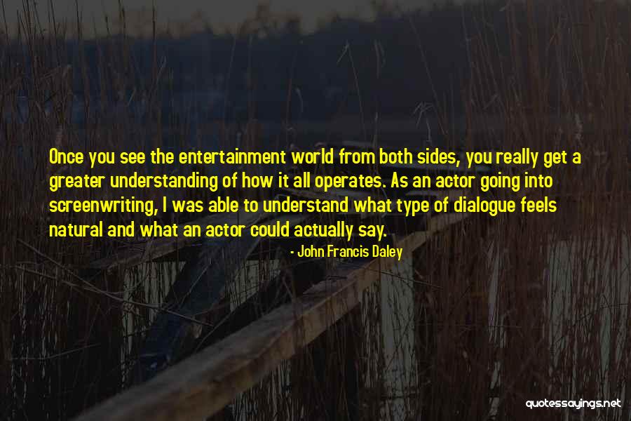 See Both Sides Quotes By John Francis Daley