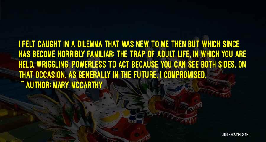 See Both Sides Quotes By Mary McCarthy See Both Sides Quotes By Mary McCarthy