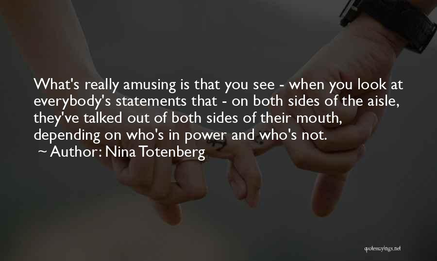 See Both Sides Quotes By Nina Totenberg See Both Sides Quotes By Nina Totenberg