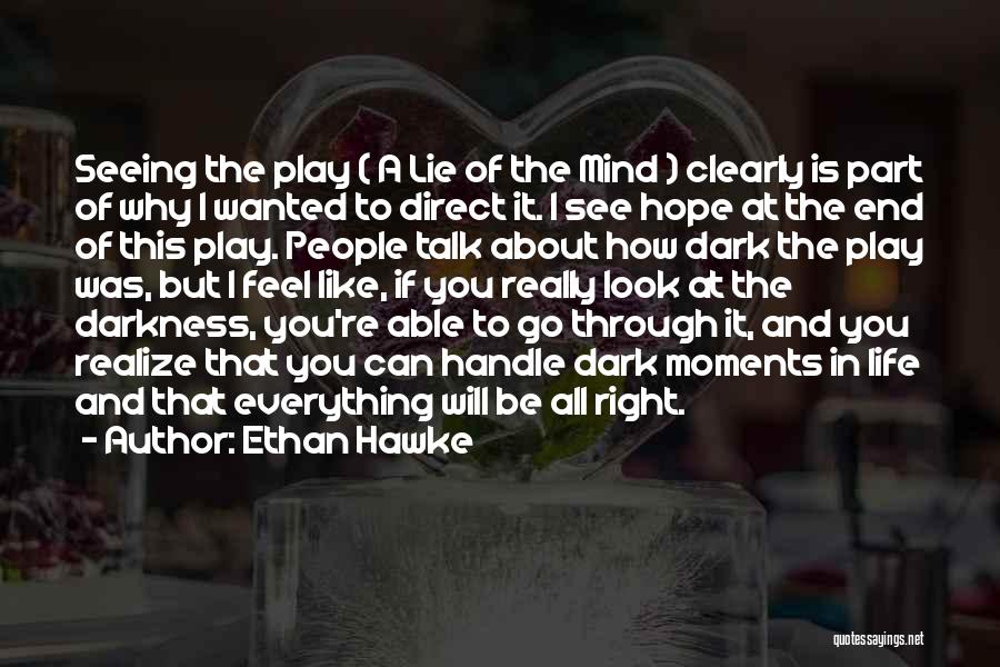 See It Through To The End Quotes By Ethan Hawke