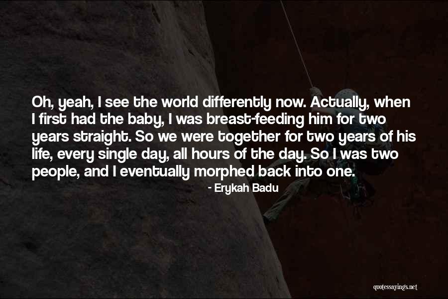 See Life Differently Quotes By Erykah Badu See Life Differently Quotes By Erykah Badu