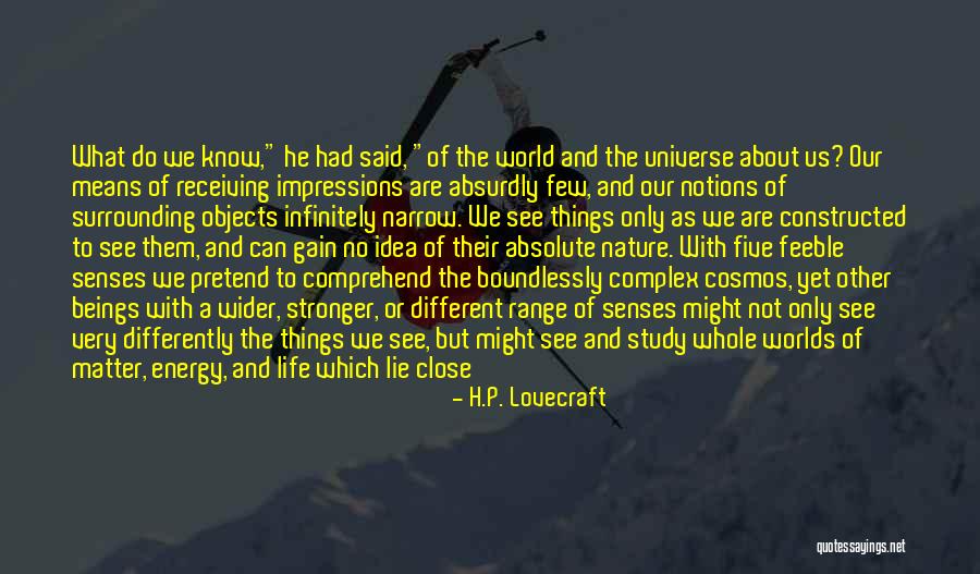 See Life Differently Quotes By H.P. Lovecraft See Life Differently Quotes By H.P. Lovecraft
