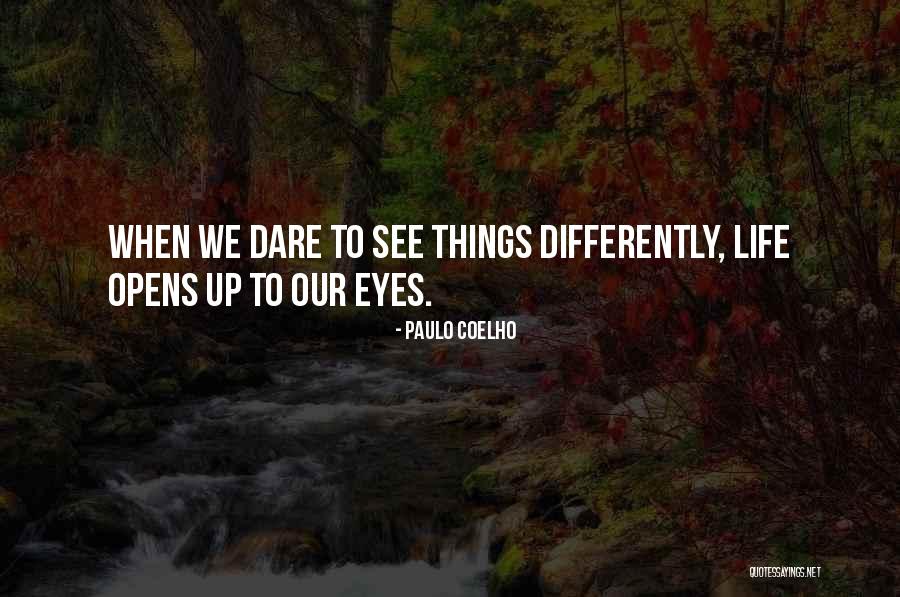 See Life Differently Quotes By Paulo Coelho See Life Differently Quotes By Paulo Coelho