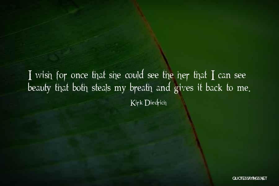 See Me Beauty Quotes By Kirk Diedrich See Me Beauty Quotes By Kirk Diedrich