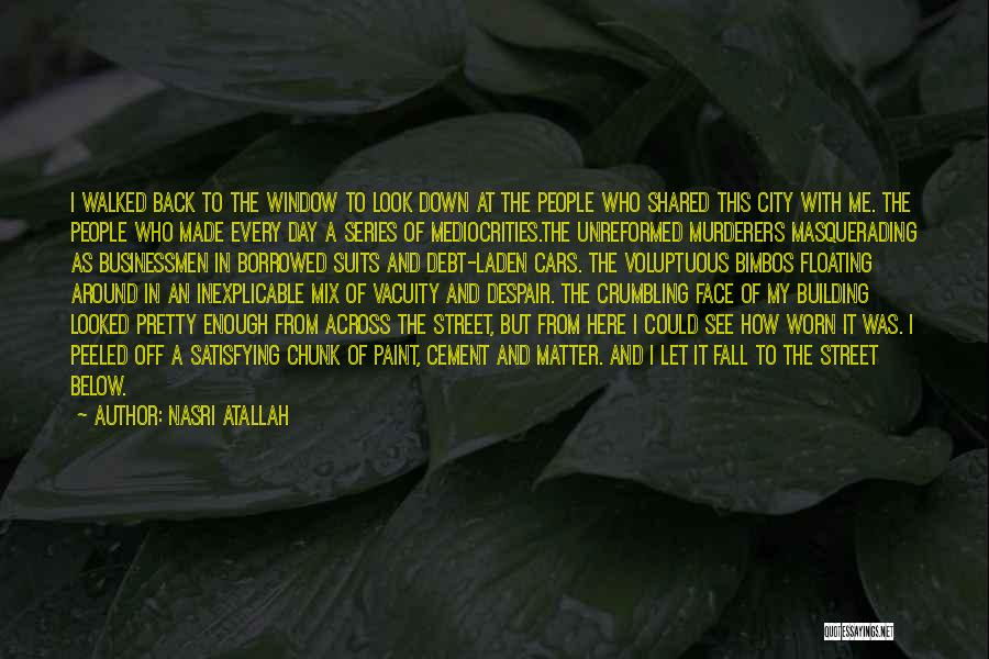 See Me Fall Quotes By Nasri Atallah