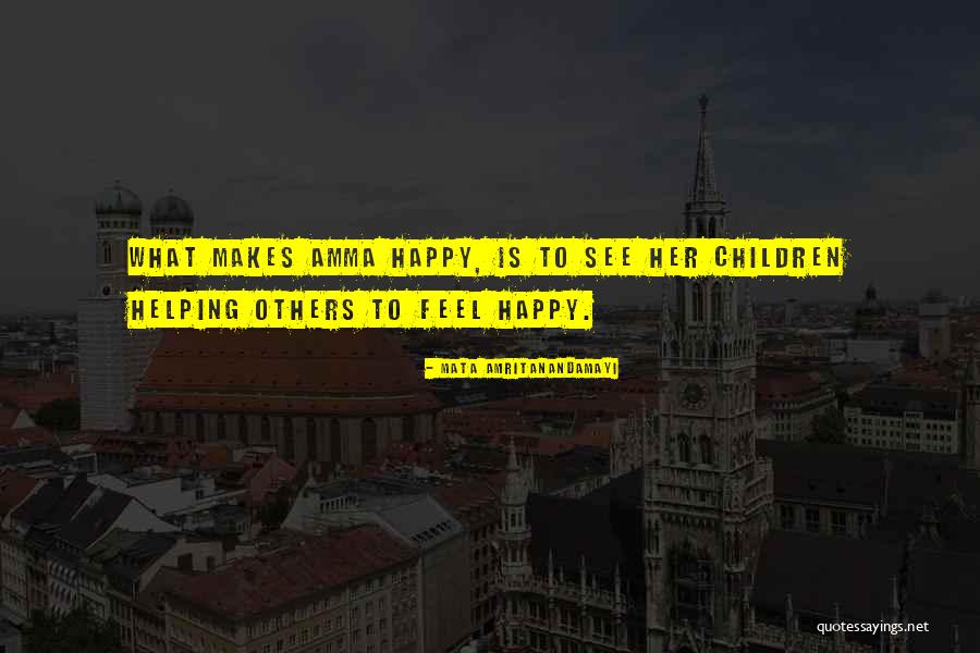 See Others Happy Quotes By Mata Amritanandamayi See Others Happy Quotes By Mata Amritanandamayi