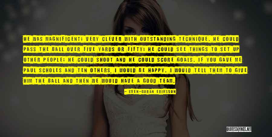 See Others Happy Quotes By Sven-Goran Eriksson See Others Happy Quotes By Sven-Goran Eriksson
