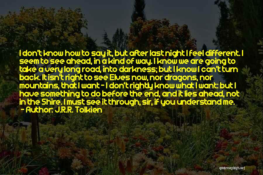 See Right Through Me Quotes By J.R.R. Tolkien