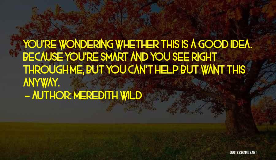 See Right Through Me Quotes By Meredith Wild