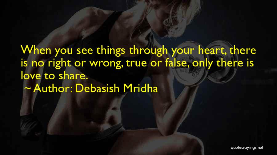 See Right Through Quotes By Debasish Mridha