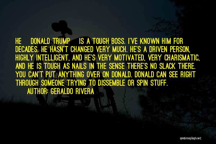 See Right Through Quotes By Geraldo Rivera